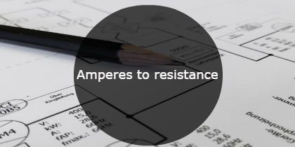 Amperes to resistance