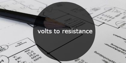 volts to resistance