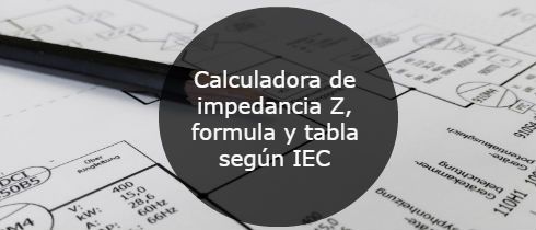 Calculadora de impedancia Z formula y tabla segn IEC